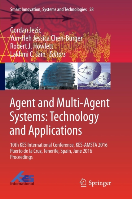 Agent and Multi-Agent Systems: Technology and Applications : 10th KES International Conference, KES-AMSTA 2016 Puerto de la Cruz, Tenerife, Spain, June 2016 Proceedings, Paperback / softback Book