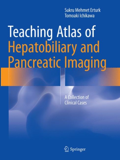 Teaching Atlas of Hepatobiliary and Pancreatic Imaging : A Collection of Clinical Cases, Paperback / softback Book