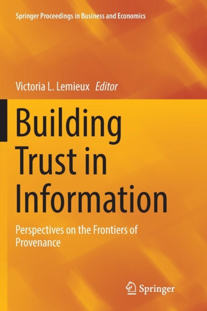 Building Trust in Information : Perspectives on the Frontiers of Provenance, Paperback / softback Book