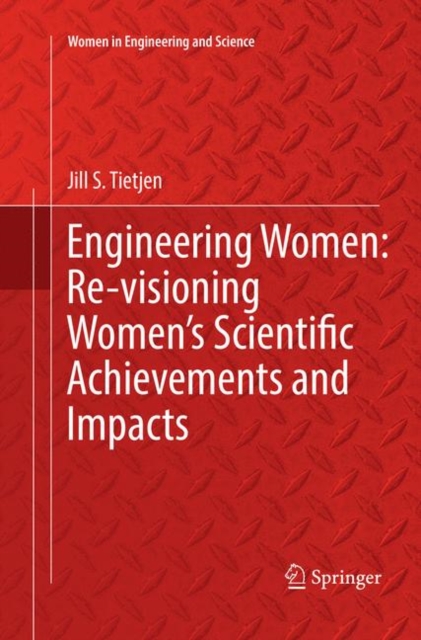 Engineering Women: Re-visioning Women's Scientific Achievements and Impacts, Paperback / softback Book