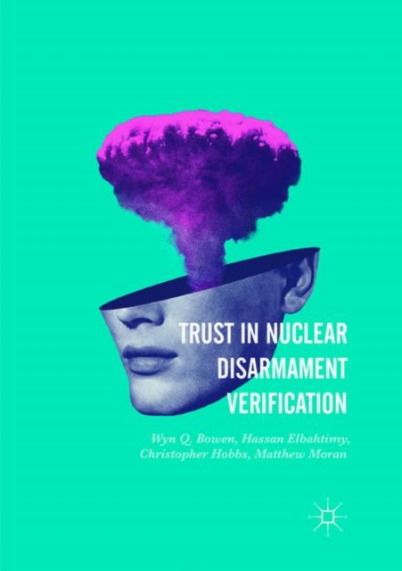 Trust in Nuclear Disarmament Verification, Paperback / softback Book