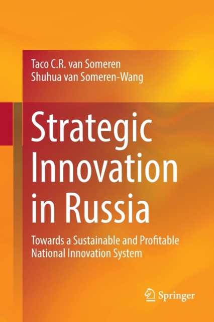 Strategic Innovation in Russia : Towards a Sustainable and Profitable National Innovation System, Paperback / softback Book