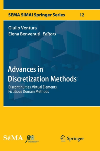 Advances in Discretization Methods : Discontinuities, Virtual Elements, Fictitious Domain Methods, Paperback / softback Book