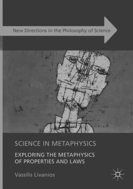 Science in Metaphysics : Exploring the Metaphysics of Properties and Laws, Paperback / softback Book