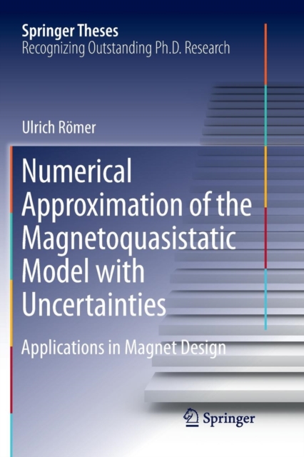 Numerical Approximation of the Magnetoquasistatic Model with Uncertainties : Applications in Magnet Design, Paperback / softback Book