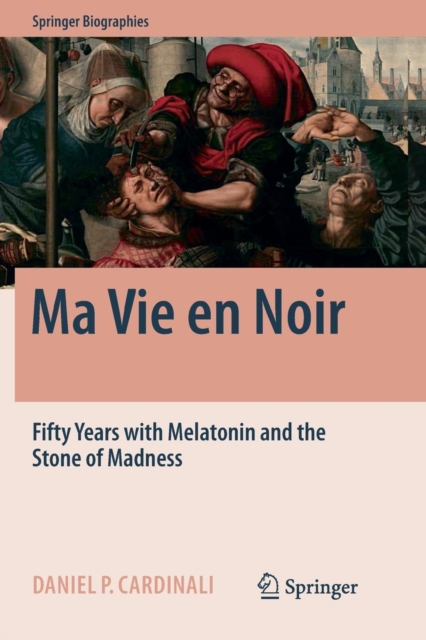 Ma Vie en Noir : Fifty Years with Melatonin and the Stone of Madness, Paperback / softback Book