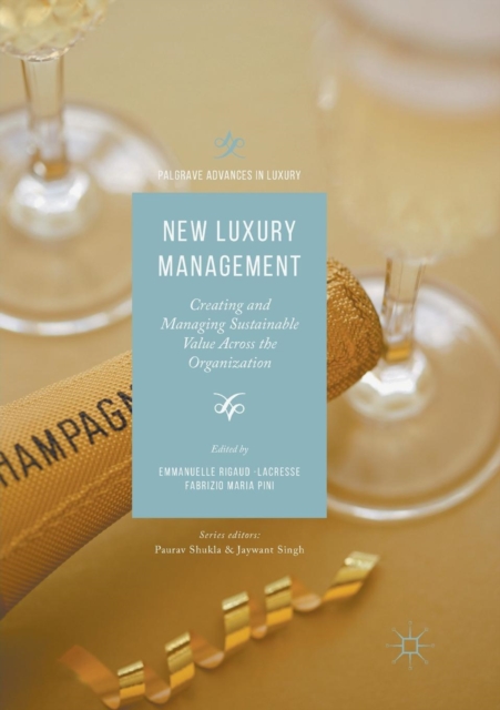 New Luxury Management : Creating and Managing Sustainable Value Across the Organization, Paperback / softback Book