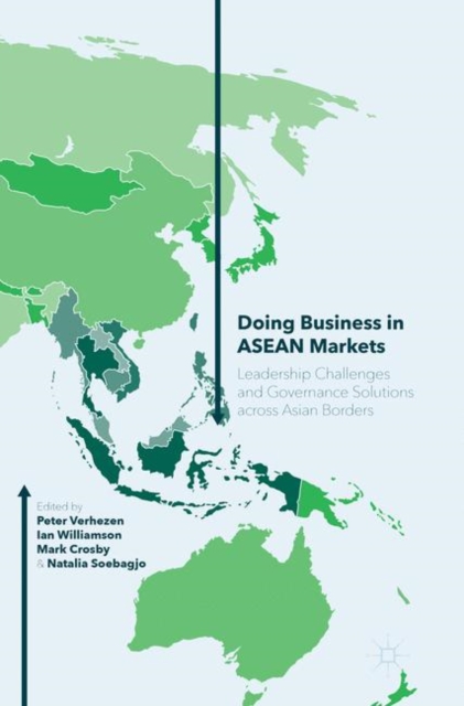 Doing Business in ASEAN Markets : Leadership Challenges and Governance Solutions across Asian Borders, Paperback / softback Book