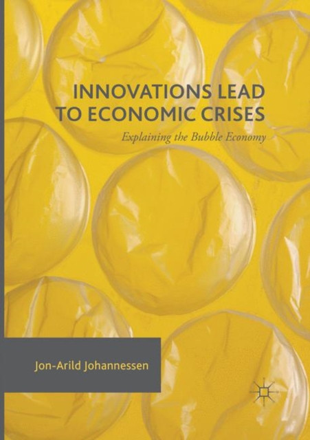 Innovations Lead to Economic Crises : Explaining the Bubble Economy, Paperback / softback Book