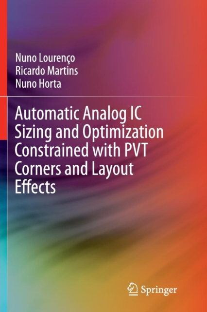 Automatic Analog IC Sizing and Optimization Constrained with PVT Corners and Layout Effects, Paperback / softback Book