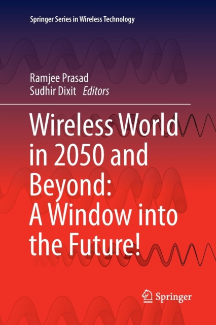 Wireless World in 2050 and Beyond: A Window into the Future!, Paperback / softback Book