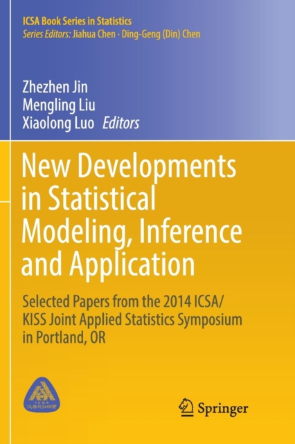 New Developments in Statistical Modeling, Inference and Application : Selected Papers from the 2014 ICSA/KISS Joint Applied Statistics Symposium in Portland, OR, Paperback / softback Book