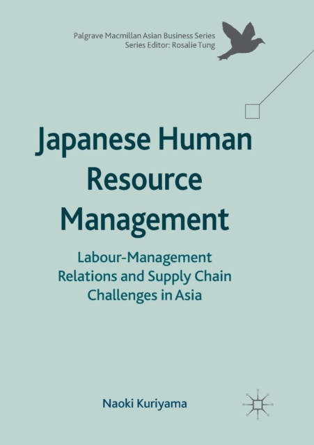 Japanese Human Resource Management : Labour-Management Relations and Supply Chain Challenges in Asia, Paperback / softback Book