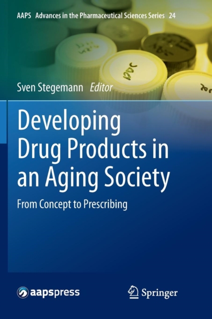 Developing Drug Products in an Aging Society : From Concept to Prescribing, Paperback / softback Book