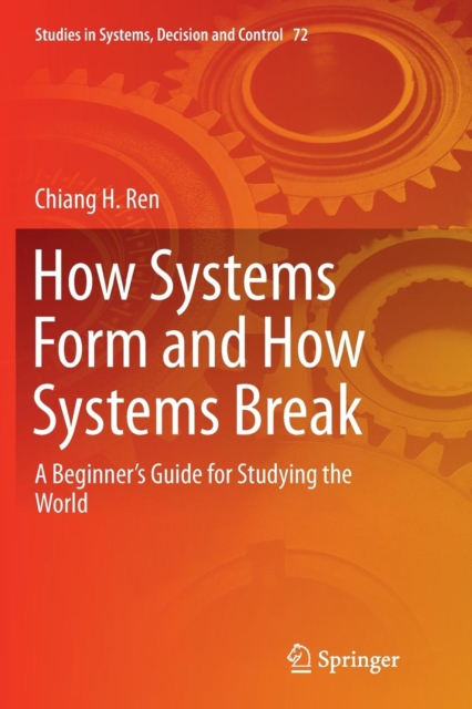 How Systems Form and How Systems Break : A Beginner’s Guide for Studying the World, Paperback / softback Book