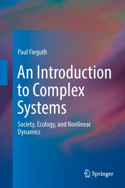 An Introduction to Complex Systems : Society, Ecology, and Nonlinear Dynamics, Paperback / softback Book