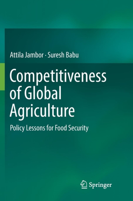 Competitiveness of Global Agriculture : Policy Lessons for Food Security, Paperback / softback Book