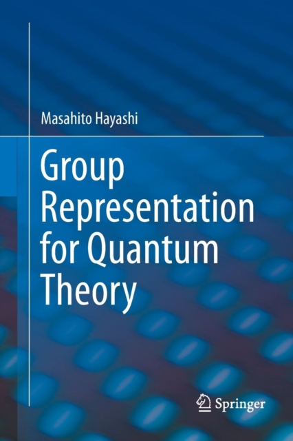 Group Representation for Quantum Theory, Paperback / softback Book
