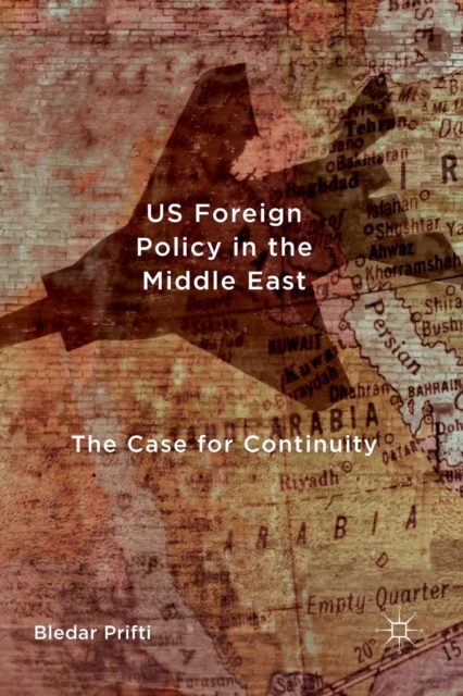 US Foreign Policy in the Middle East : The Case for Continuity, Paperback / softback Book