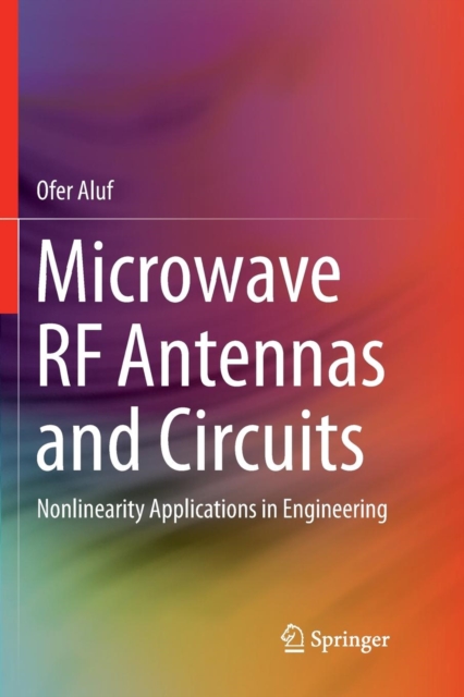 Microwave RF Antennas and Circuits : Nonlinearity Applications in Engineering, Paperback / softback Book