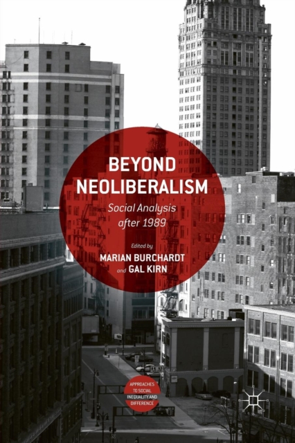 Beyond Neoliberalism : Social Analysis after 1989, Paperback / softback Book