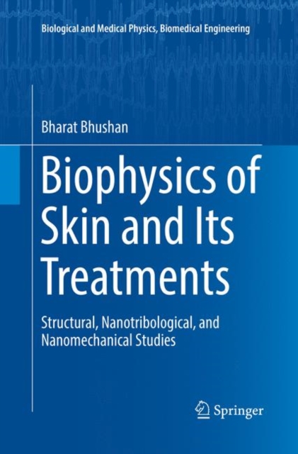 Biophysics of Skin and Its Treatments : Structural, Nanotribological, and Nanomechanical Studies, Paperback / softback Book