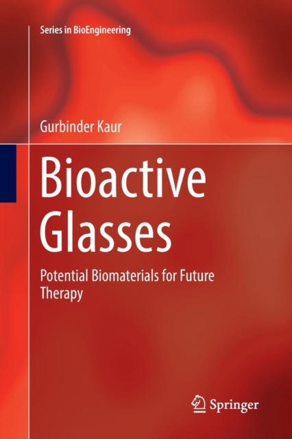 Bioactive Glasses : Potential Biomaterials for Future Therapy, Paperback / softback Book