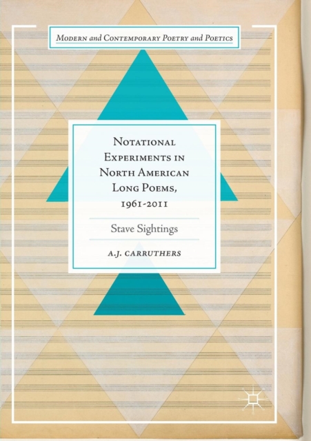 Notational Experiments in North American Long Poems, 1961-2011 : Stave Sightings, Paperback / softback Book