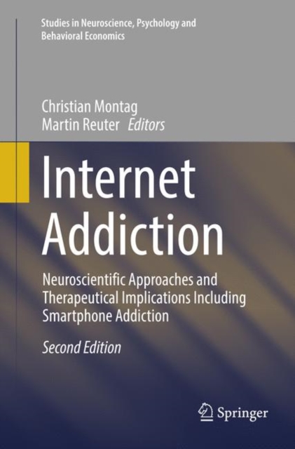 Internet Addiction : Neuroscientific Approaches and Therapeutical Implications Including Smartphone Addiction, Paperback / softback Book
