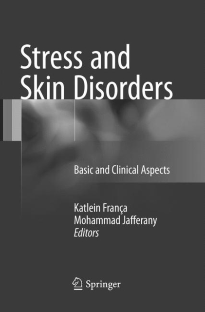Stress and Skin Disorders : Basic and Clinical Aspects, Paperback / softback Book