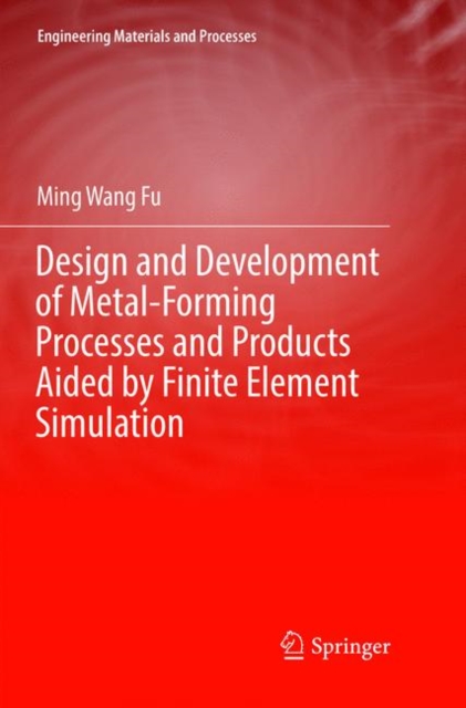Design and Development of Metal-Forming Processes and Products Aided by Finite Element Simulation, Paperback / softback Book