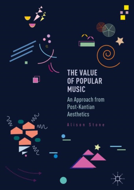 The Value of Popular Music : An Approach from Post-Kantian Aesthetics, Paperback / softback Book
