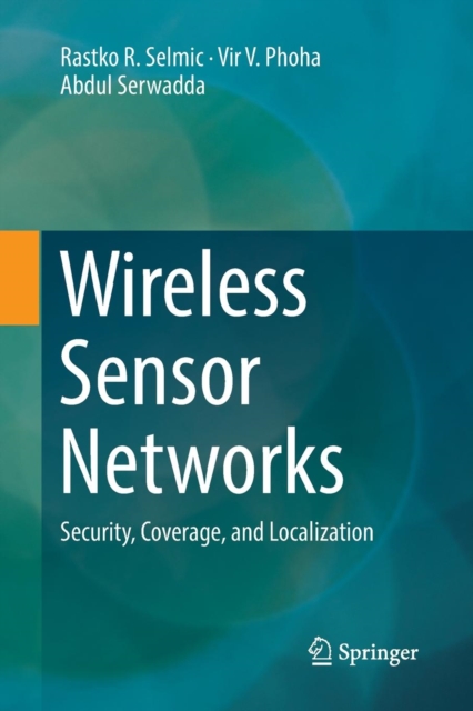 Wireless Sensor Networks : Security, Coverage, and Localization, Paperback / softback Book