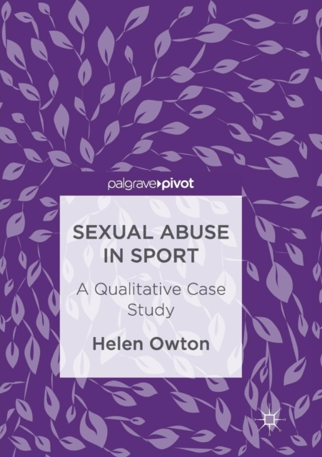 Sexual Abuse in Sport : A Qualitative Case Study, Paperback / softback Book
