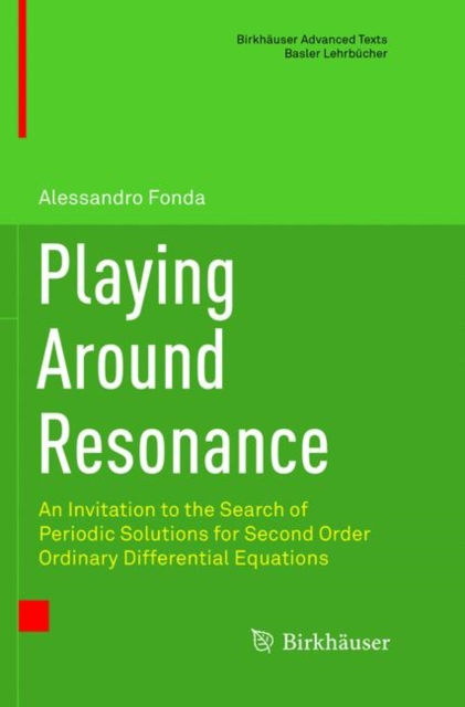 Playing Around Resonance : An Invitation to the Search of Periodic Solutions for Second Order Ordinary Differential Equations, Paperback / softback Book