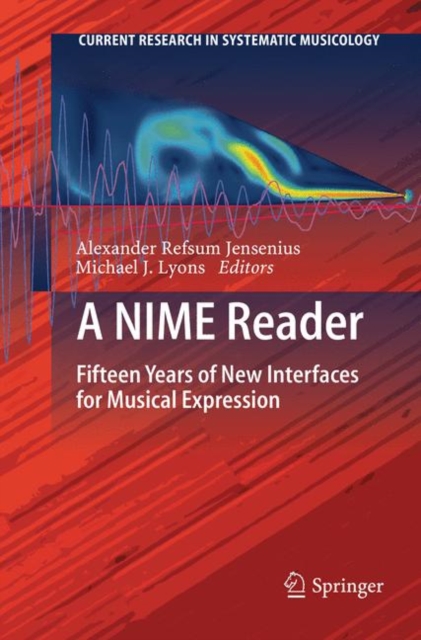 A NIME Reader : Fifteen Years of New Interfaces for Musical Expression, Paperback / softback Book