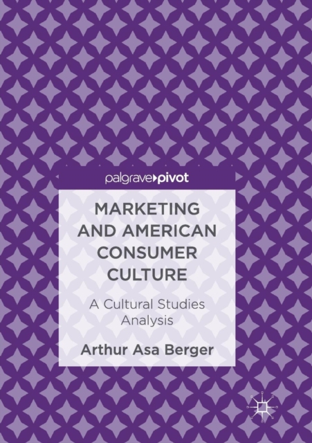 Marketing and American Consumer Culture : A Cultural Studies Analysis, Paperback / softback Book