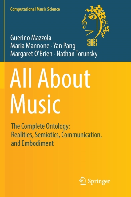All About Music : The Complete Ontology: Realities, Semiotics, Communication, and Embodiment, Paperback / softback Book