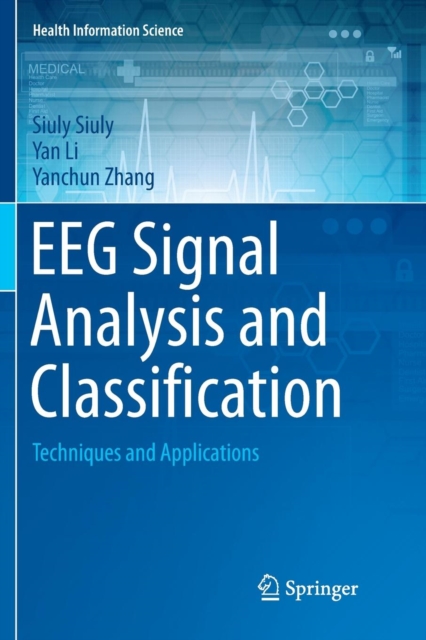 EEG Signal Analysis and Classification : Techniques and Applications, Paperback / softback Book