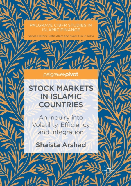 Stock Markets in Islamic Countries : An Inquiry into Volatility, Efficiency and Integration, Paperback / softback Book