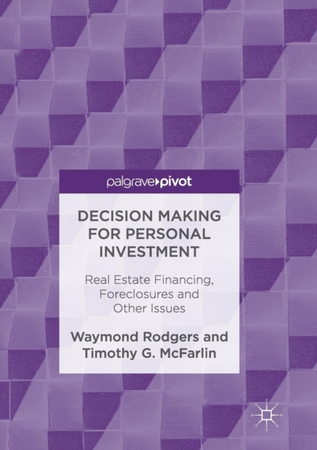 Decision Making for Personal Investment : Real Estate Financing, Foreclosures and Other Issues, Paperback / softback Book