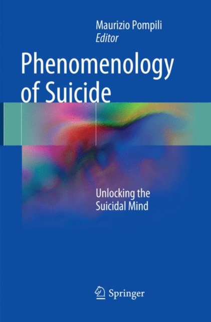 Phenomenology of Suicide : Unlocking the Suicidal Mind, Paperback / softback Book