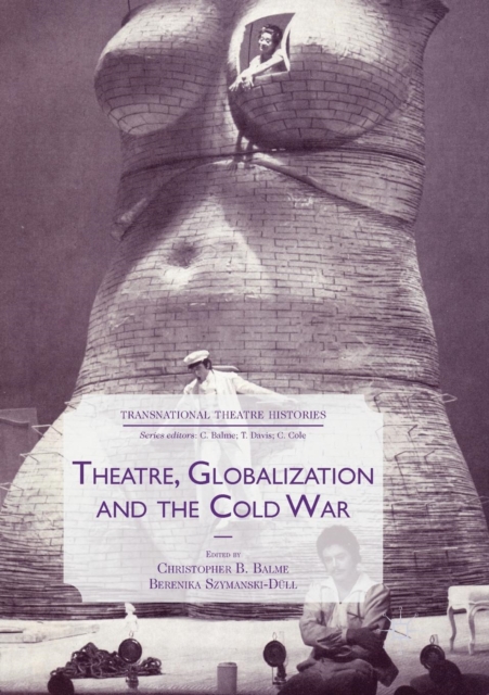 Theatre, Globalization and the Cold War, Paperback / softback Book