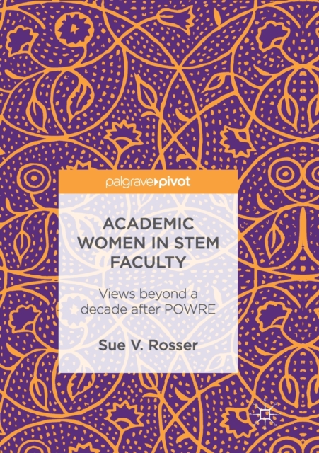 Academic Women in STEM Faculty : Views beyond a decade after POWRE, Paperback / softback Book