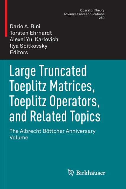 Large Truncated Toeplitz Matrices, Toeplitz Operators, and Related Topics : The Albrecht Boettcher Anniversary Volume, Paperback / softback Book