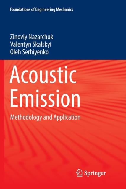 Acoustic Emission : Methodology and Application, Paperback / softback Book