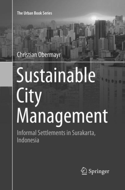 Sustainable City Management : Informal Settlements in Surakarta, Indonesia, Paperback / softback Book