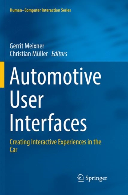 Automotive User Interfaces : Creating Interactive Experiences in the Car, Paperback / softback Book
