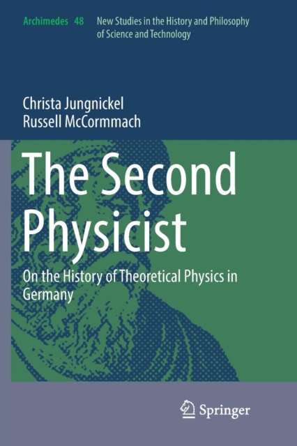 The Second Physicist : On the History of Theoretical Physics in Germany, Paperback / softback Book