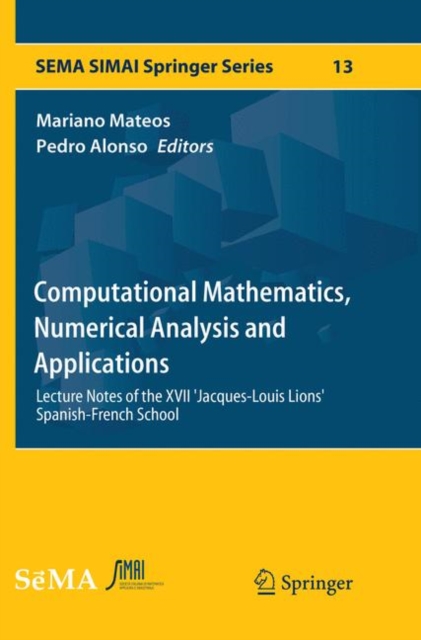 Computational Mathematics, Numerical Analysis and Applications : Lecture Notes of the XVII 'Jacques-Louis Lions' Spanish-French School, Paperback / softback Book